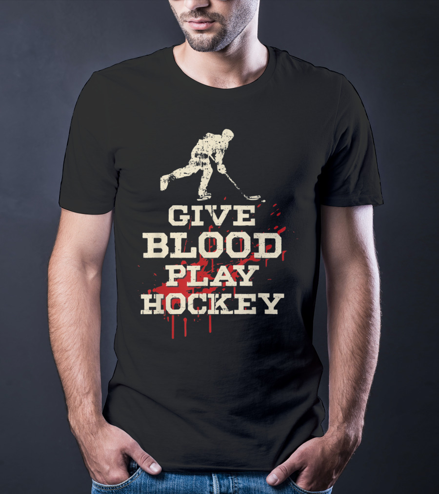 Give Blood Play Hockey Funny Ice Hockey Player T-Shirt