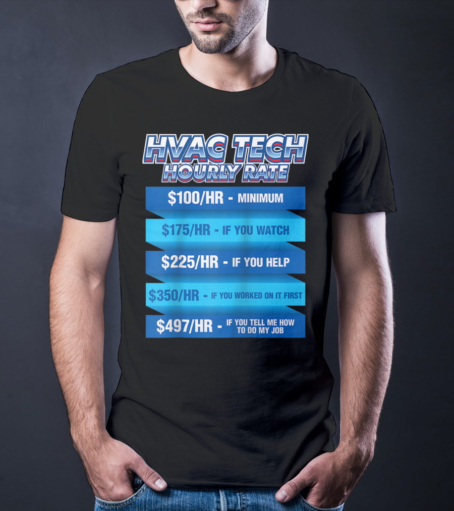 HVAC Tech Hourly Rate Minimum To Tell Me How To Do My Job T-Shirt