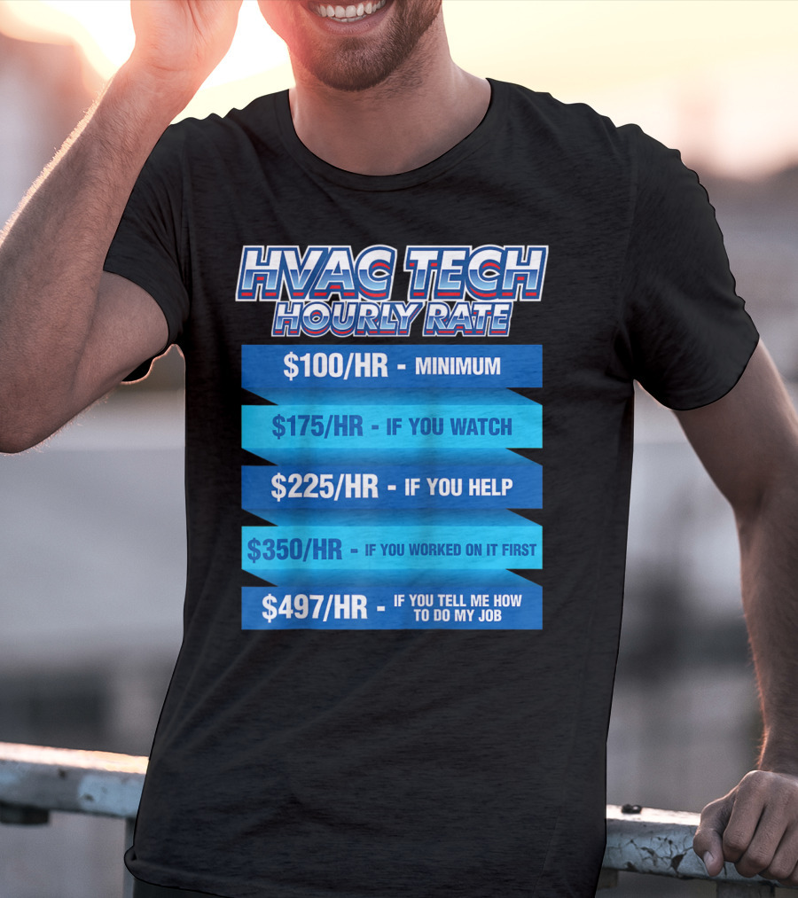 HVAC Tech Hourly Rate Minimum To Tell Me How To Do My Job T-Shirt
