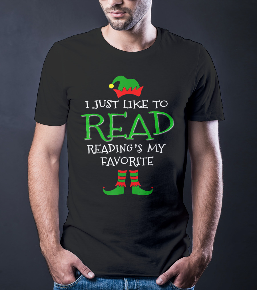 I Just Like To Read Reading's My Favorite Elf Hat And Shoes T-Shirt