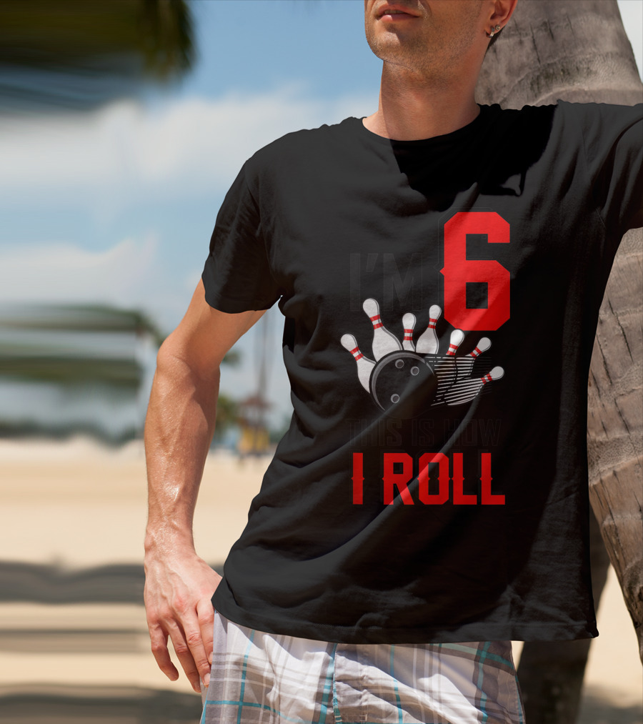 I'm 6 This Is How I Roll Birthday Bowling Pins Ball T-Shirt