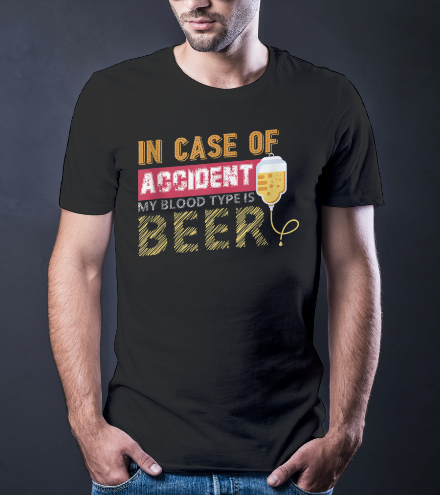 In Case Of Accident My Blood Type Is Beer Funny IV Drip T-Shirt
