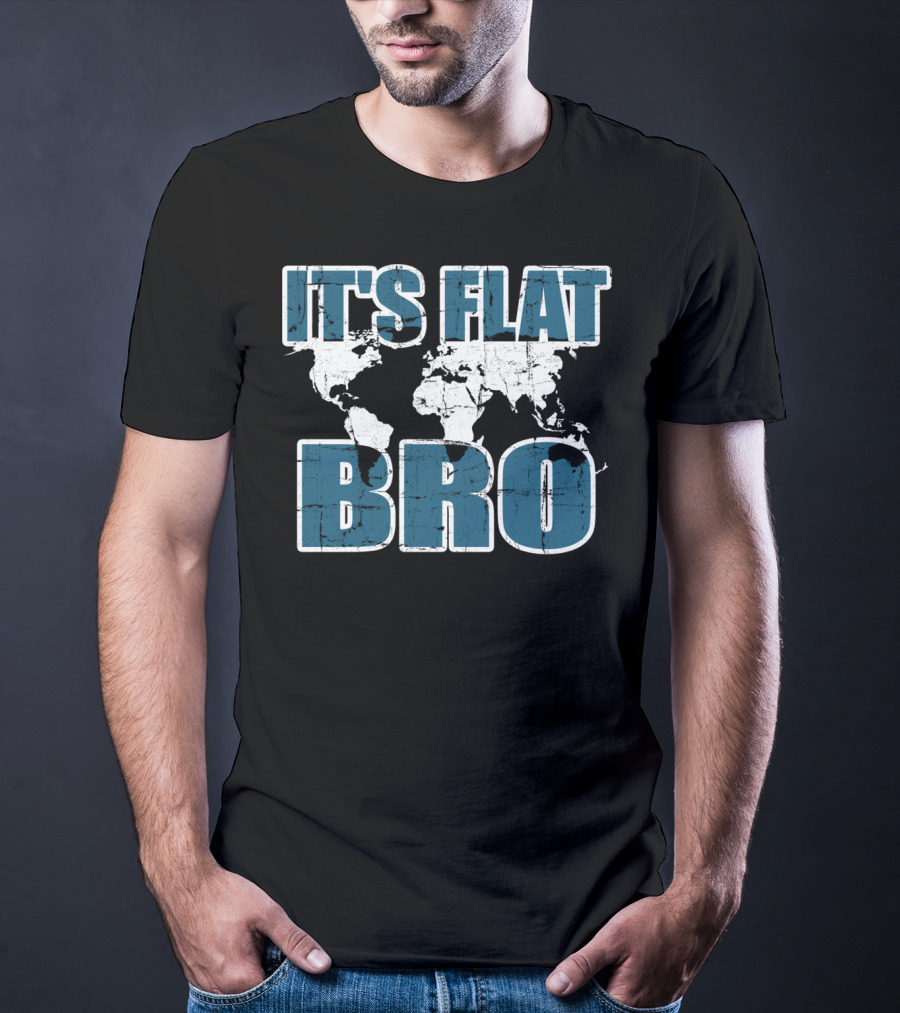 It's Flat Bro Earth Map Theory Globe Travel Map T-Shirt