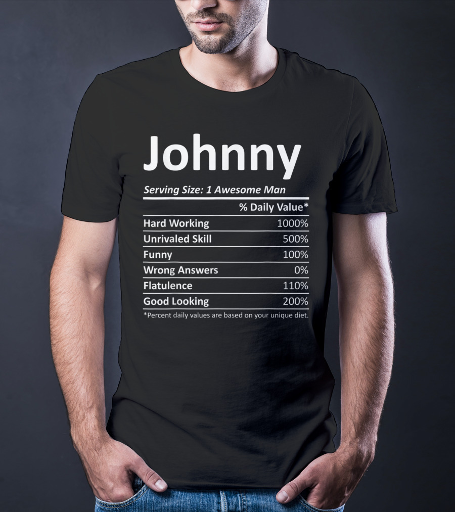 Johnny Serving Size One Awesome Man Hard Working Unrivaled Skill Funny Good Looking Percent Daily Values Based On Unique Diet T-Shirt