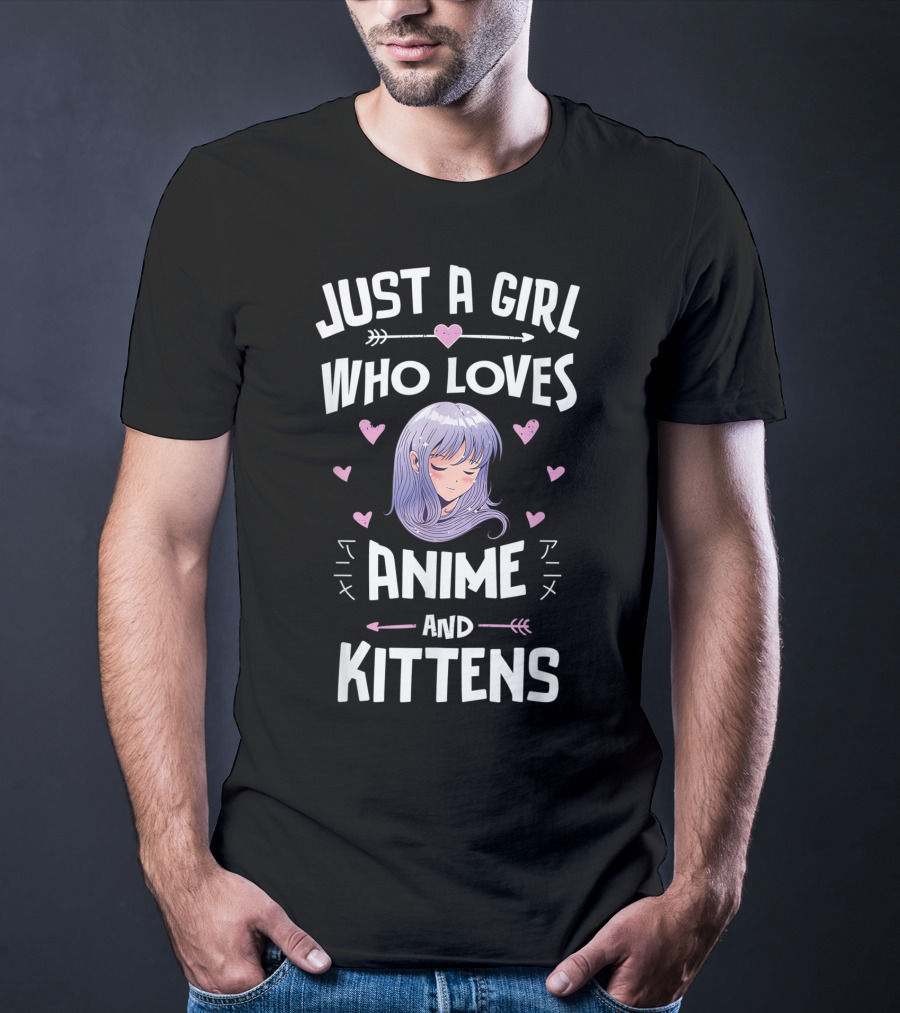 Just A Girl Who Loves Anime And Kittens With Hearts And Anime Girl T-Shirt