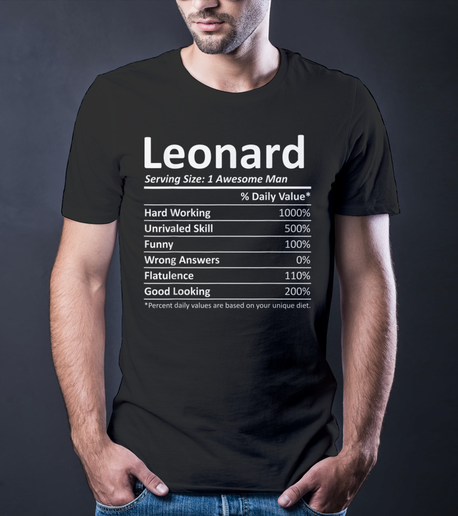 Leonard Serving Size 1 Awesome Man Hard Working Unrivaled Skill Funny Good Looking T-Shirt