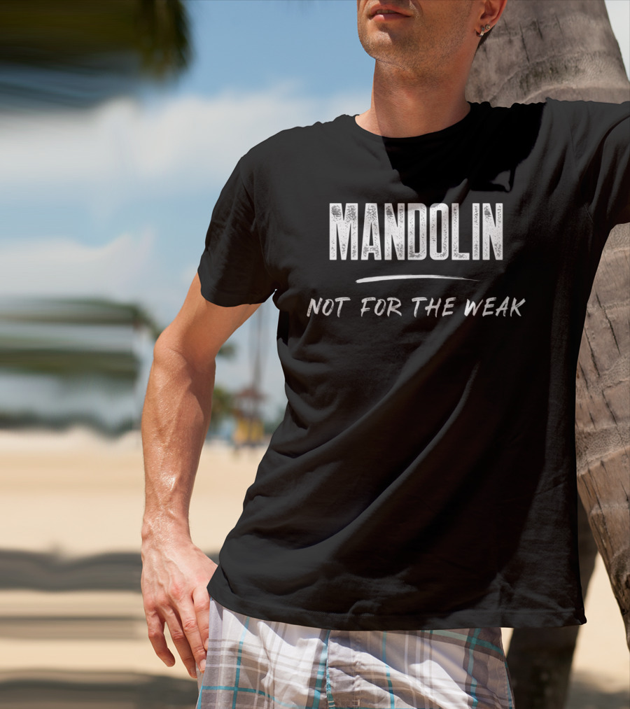Mandolin Not For The Weak T-Shirt