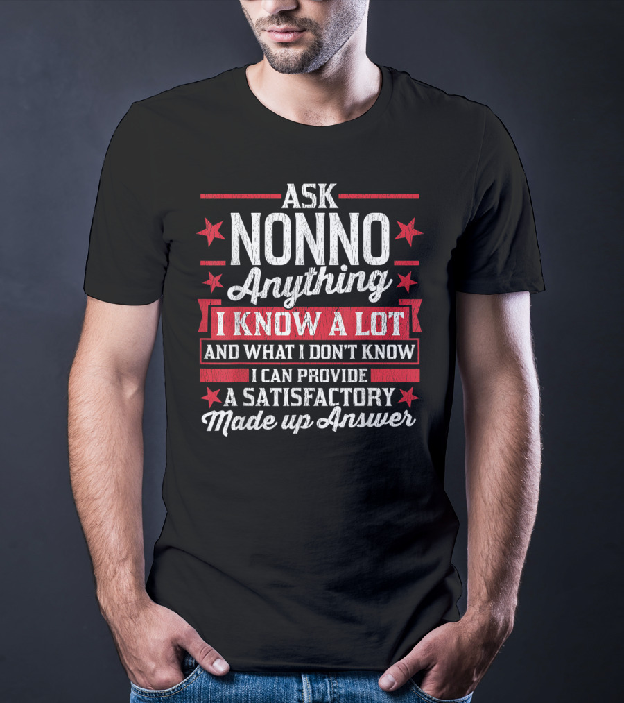 Ask Nonno Anything I Know A Lot Made Up Answer Funny Nonno T-Shirt