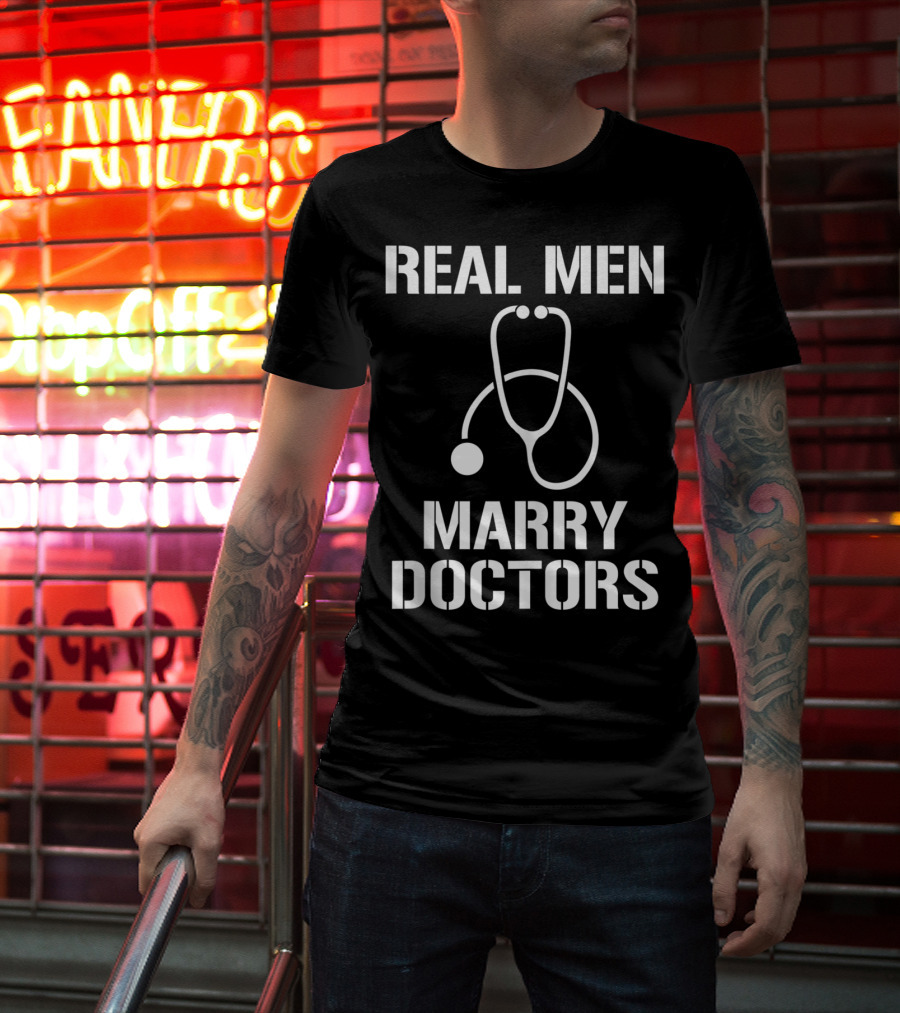 Mens Real Men Marry Doctors Stethoscope T-Shirt