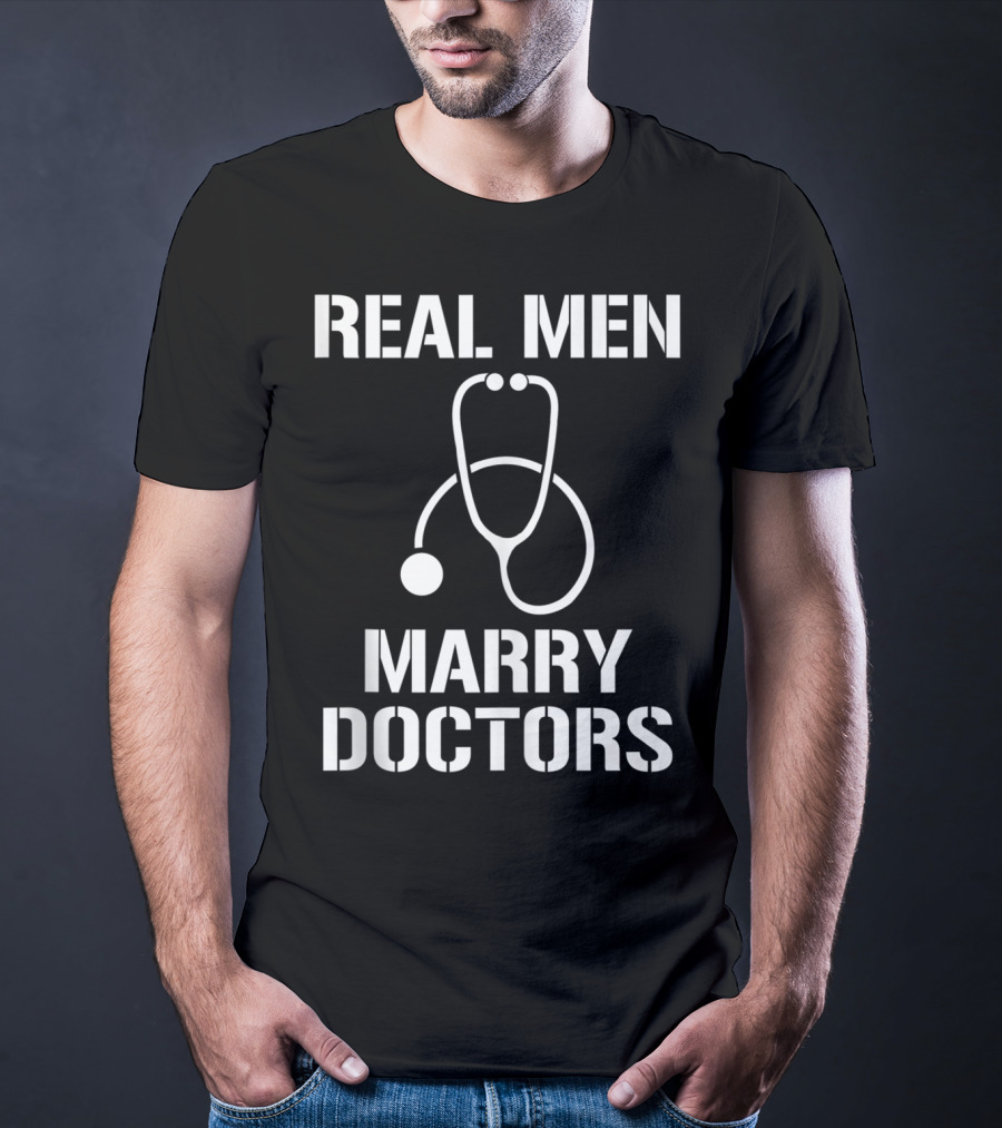 Mens Real Men Marry Doctors Stethoscope T-Shirt