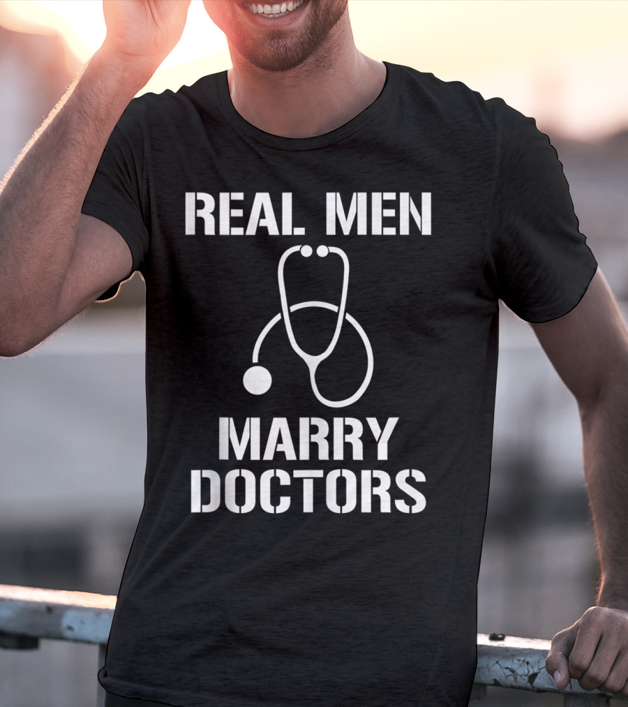 Mens Real Men Marry Doctors Stethoscope T-Shirt