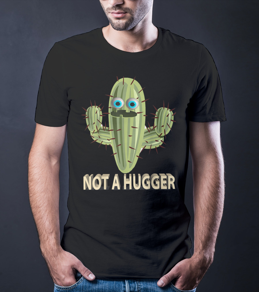 Not A Hugger Funny Cactus Sarcastic Quirky Cartoon Image T-Shirt