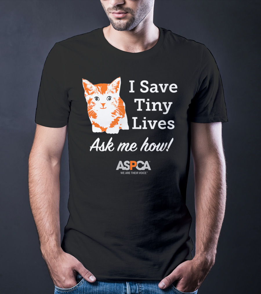 ASPCA Los Angeles I Save Tiny Lives Ask Me How Foster T-Shirt