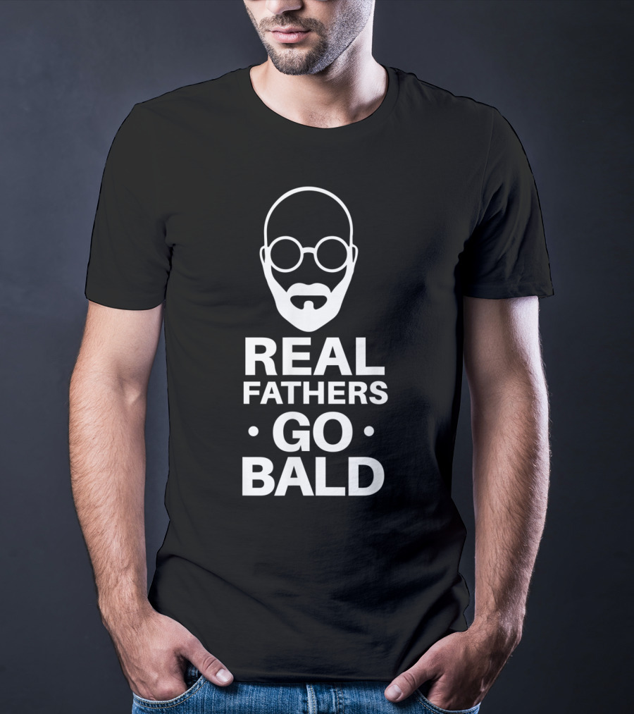 Real Fathers Go Bald Best Dad Ever T-Shirt