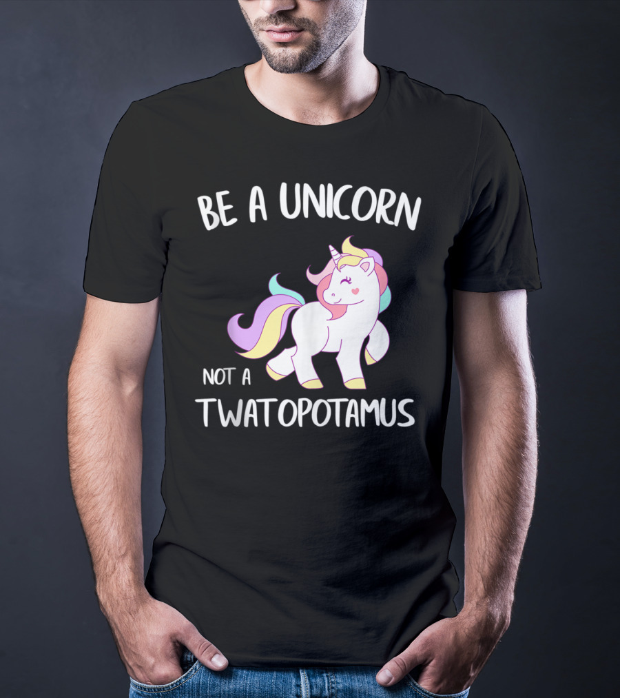 Be A Unicorn Not A Twatopotamus Funny Quote Cute Pastel Unicorn Drawing T-Shirt