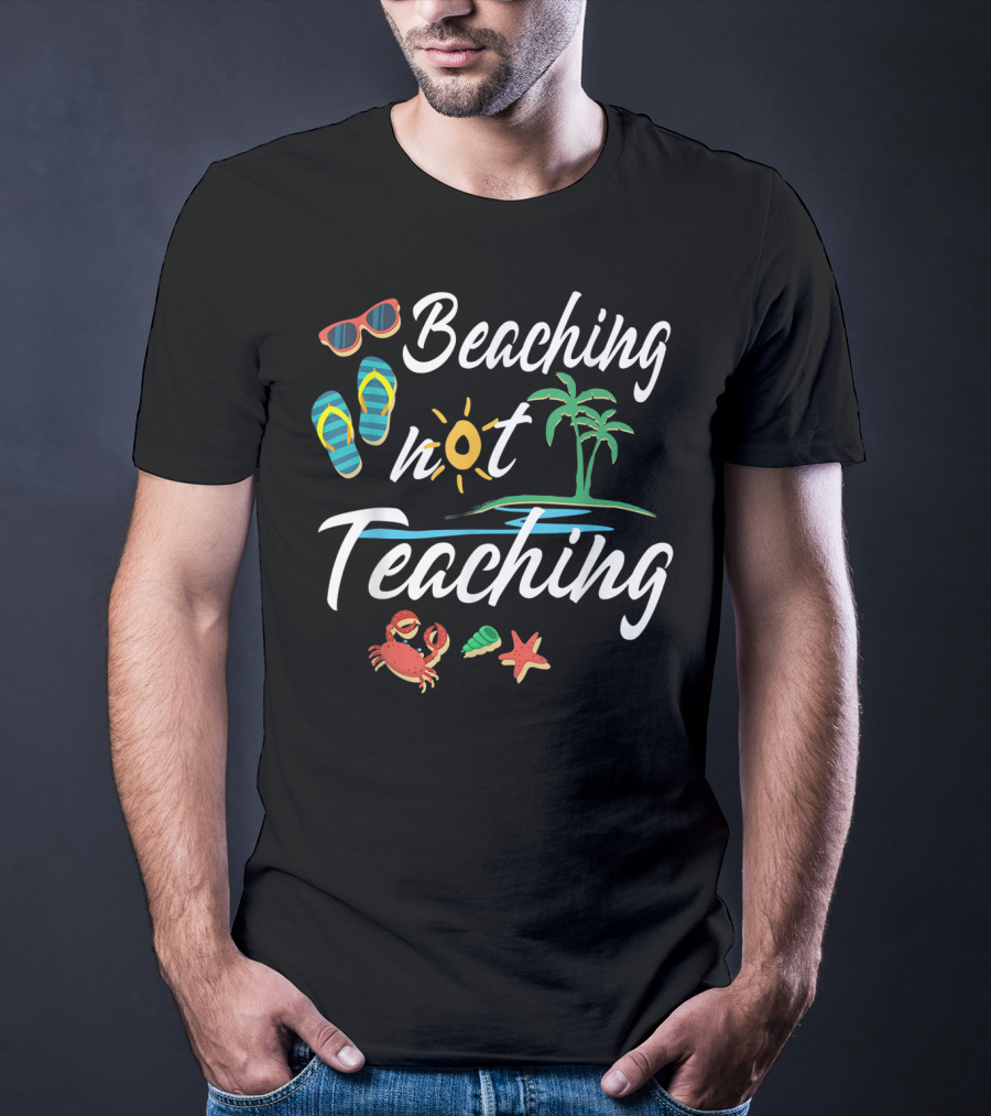 Beaching Not Teaching Funny Vacation Summer Crab Palm Tree And Flip Flops T-Shirt