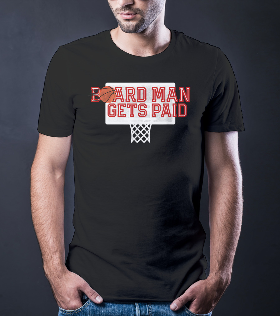 Board Man Gets Paid Basketball Backboard T-Shirt
