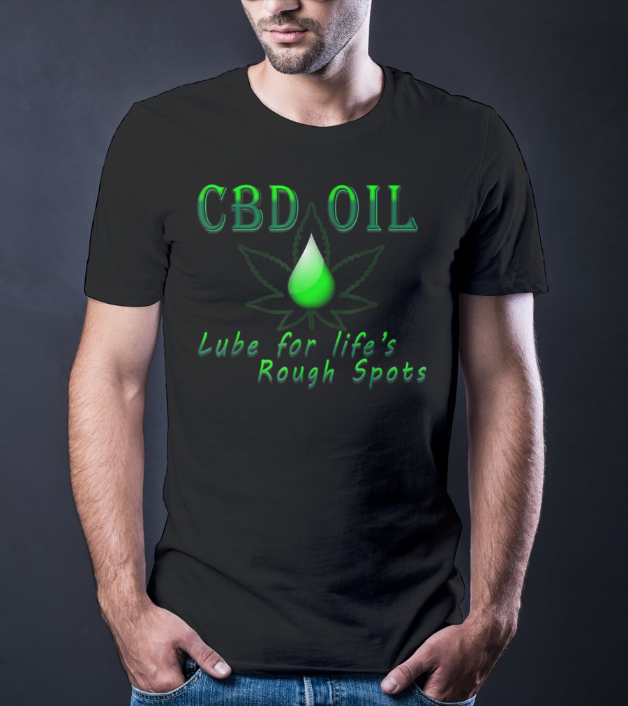 CBD Oil Lube For Life's Rough Spots T-Shirt