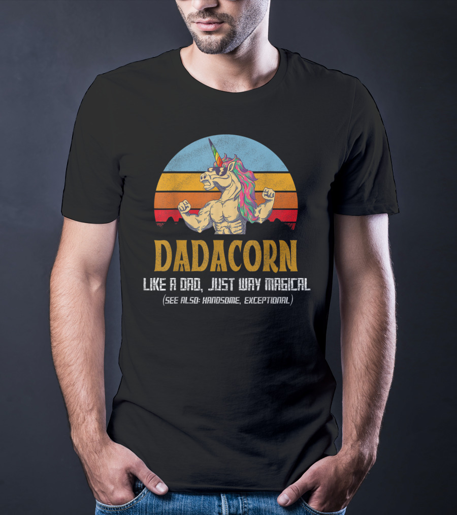 Daddacorn Like A Dad Just Way Magical See Also Handsome Exceptional T-Shirt