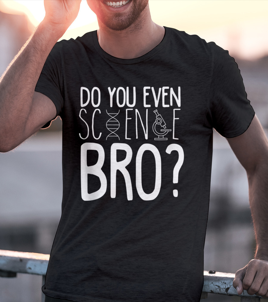 Do You Even Science Bro DNA And Microscope Icons T-Shirt