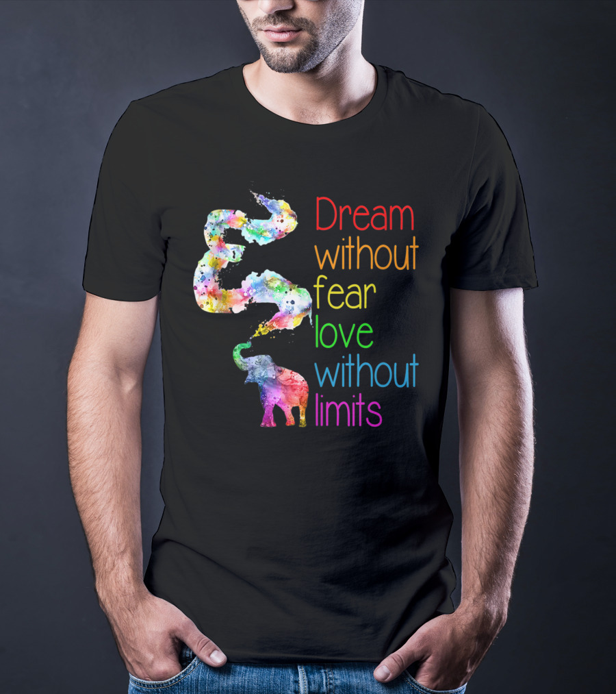 Dream Without Fear Love Without Limits Elephant Watercolor T-Shirt