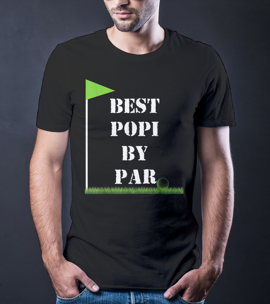 Father's Day Best Popi By Par Funny Golf Green Flag T-Shirt