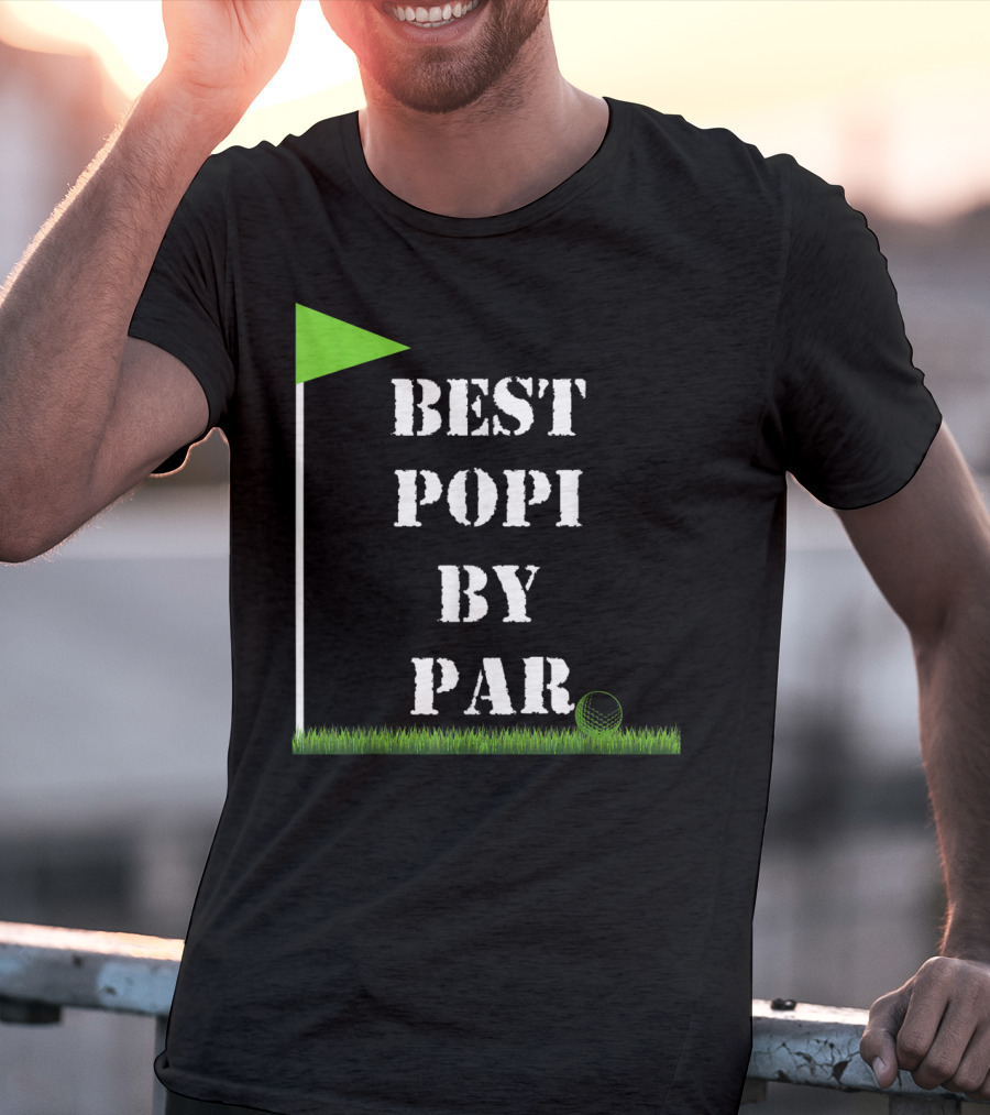Father's Day Best Popi By Par Funny Golf Green Flag T-Shirt