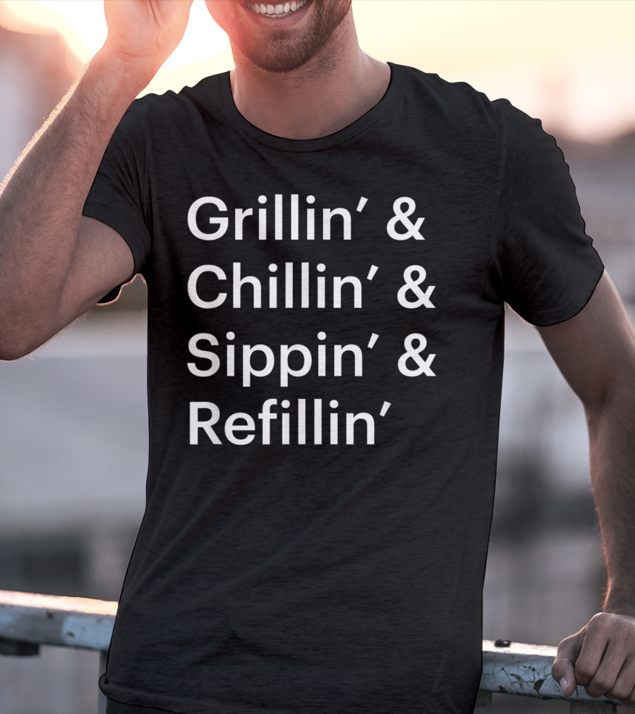 Father's Day Grillin' Chillin' Sippin' Refillin' T-Shirt