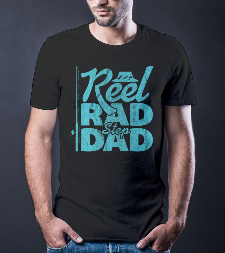 Reel Rad Step Dad Fishing Apparel Father's Day T-Shirt