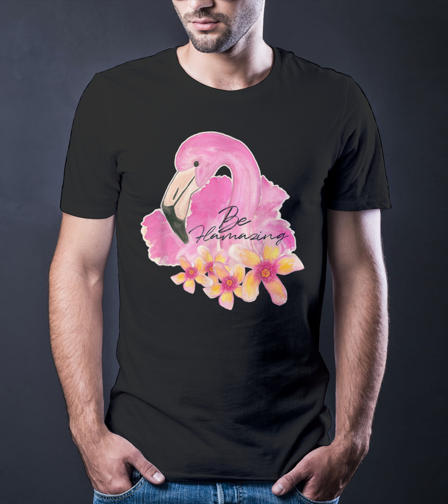 Flamingo With Hibiscus Watercolor Be Flamazing T-Shirt