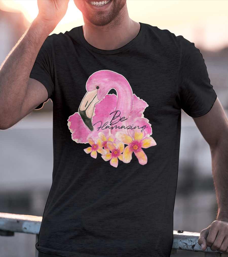 Flamingo With Hibiscus Watercolor Be Flamazing T-Shirt