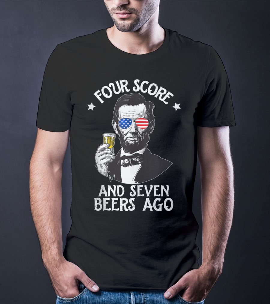 Four Score And Seven Beers Ago Lincoln Patriotic Drinking T-Shirt