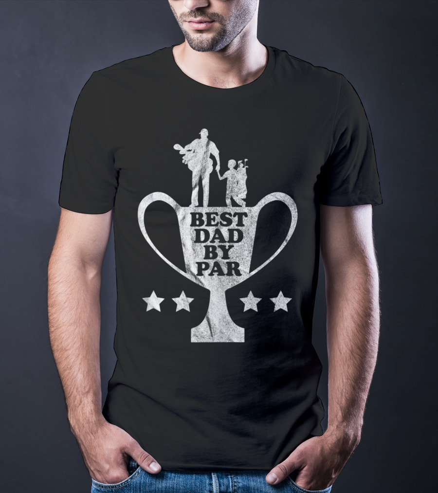 Funny Golf Fathers Day Trophy Best Dad By Par T-Shirt