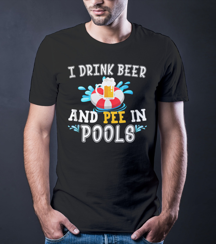 I Drink Beer And Pee In Pools With Beer Mug On Lifebuoy T-Shirt