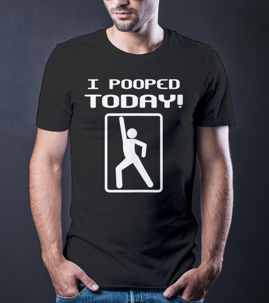 I Pooped Today Funny Humor Stick Figure Pose T-Shirt