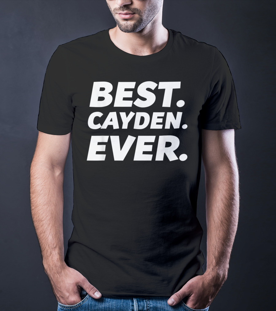 BEST CAYDEN EVER Funny Worlds Best Cayden Men Kid Nam T-Shirt