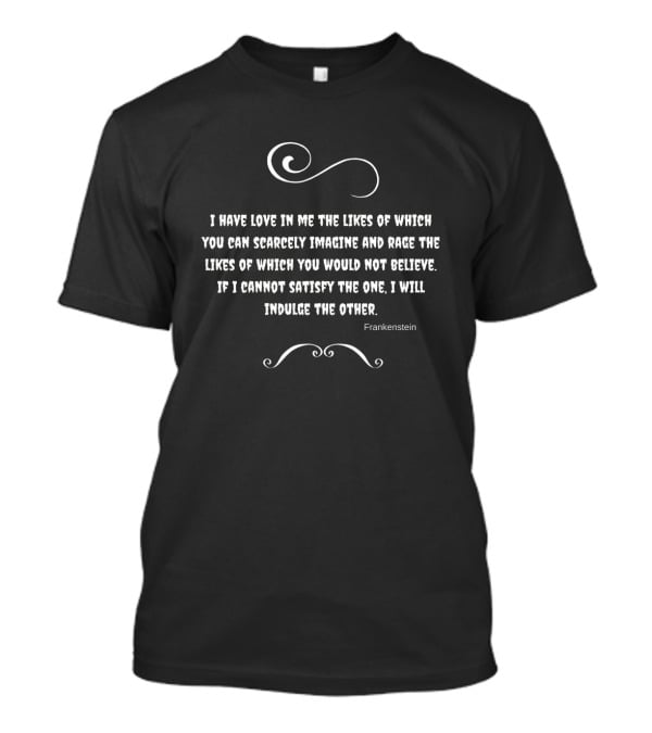 Frankenstein Halloween Quote Love And Rage Literary Monster Horror T-Shirt