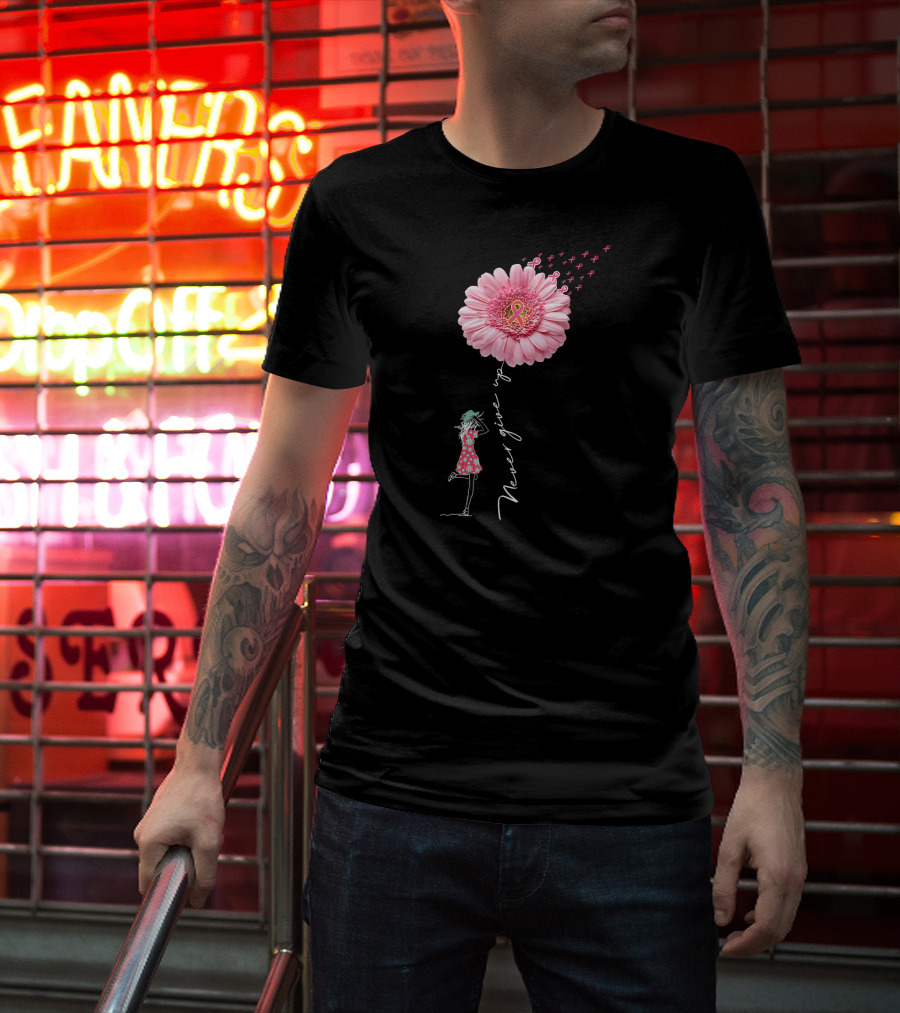 Never Give Up Breast Cancer Awareness Daisy Flower Pink T-Shirt