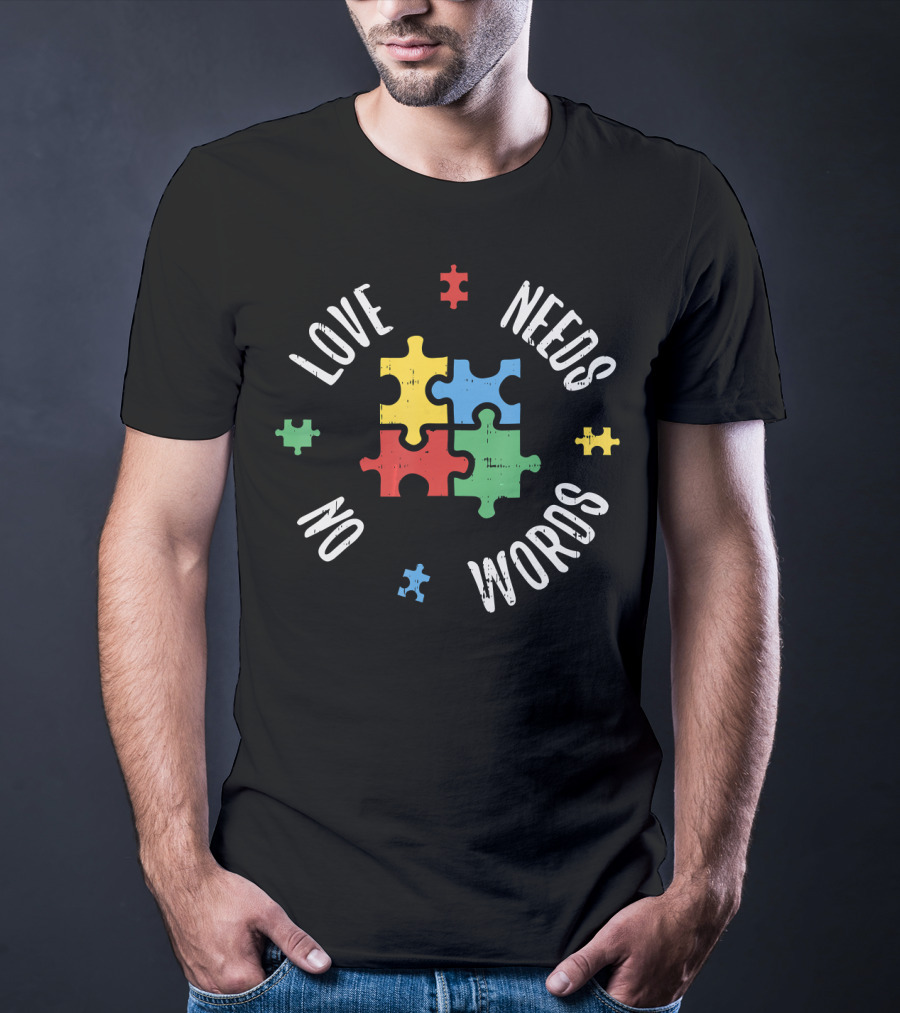 Autism Awareness Teacher Love Needs No Words Special Ed Puzzle Pieces T-Shirt