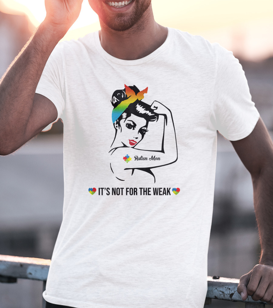 Autism Mom Rainbow Puzzle Heart Strong Awareness It's Not For The Weak T-Shirt