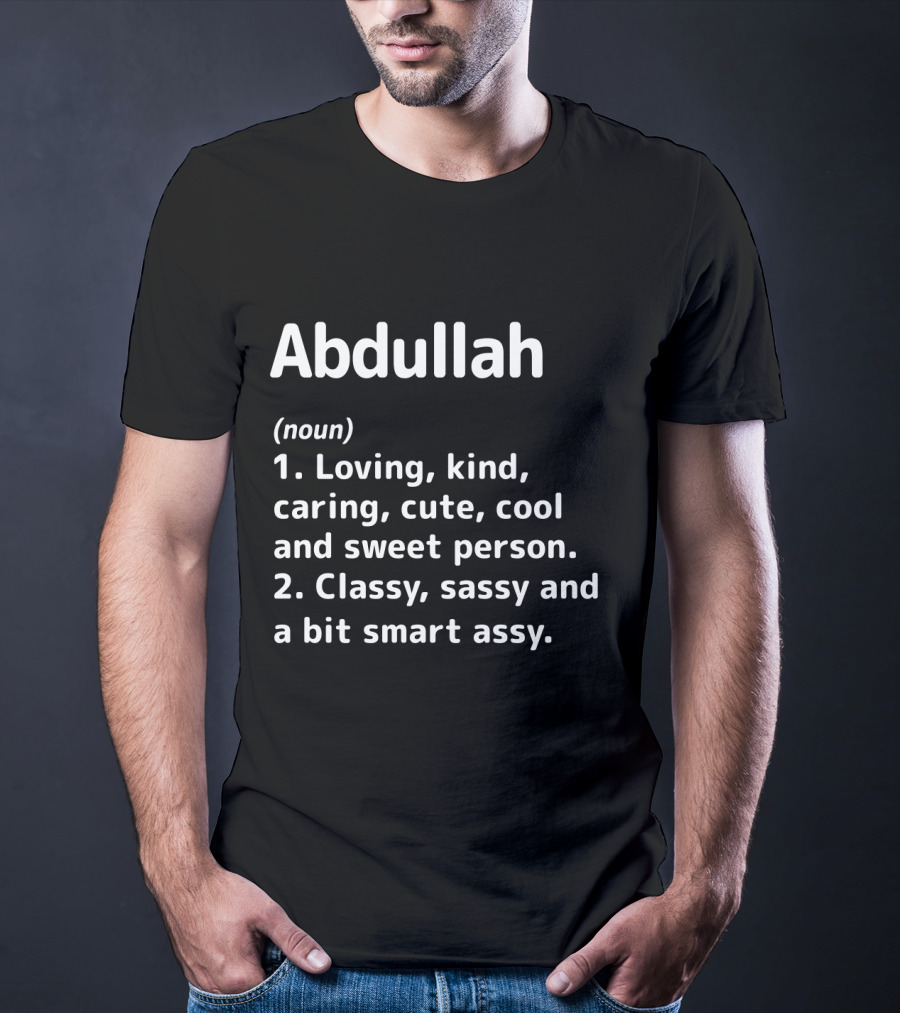 Abdullah Definition Loving Kind Caring Classy Sassy Smart Assy Person T-Shirt