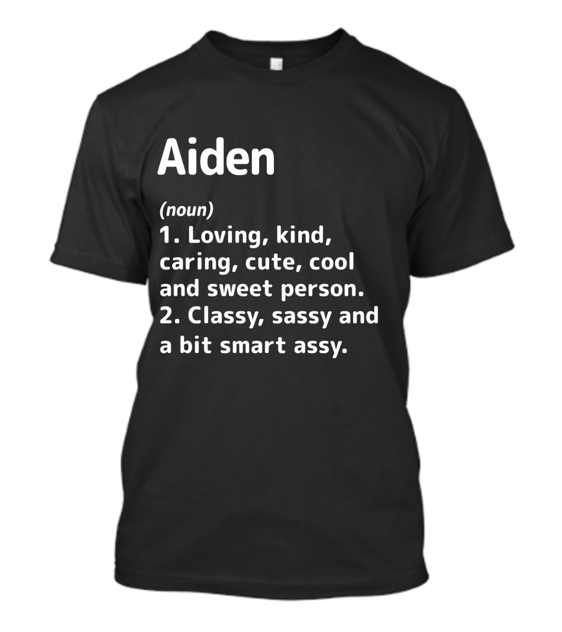 Aiden Definition Loving Kind Caring Cute Cool Sweet Classy Sassy Smart Assy T-Shirt
