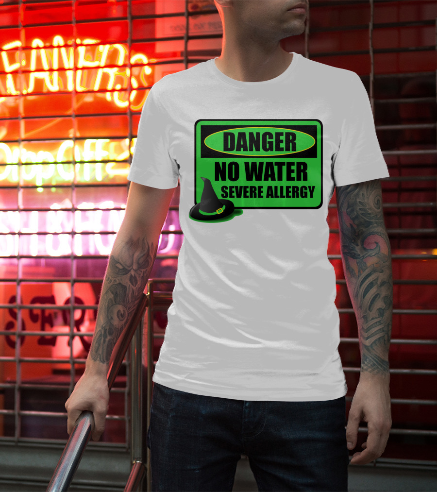 Danger No Water Severe Allergy Wizard Of Oz Wicked Witch Novelty T-Shirt