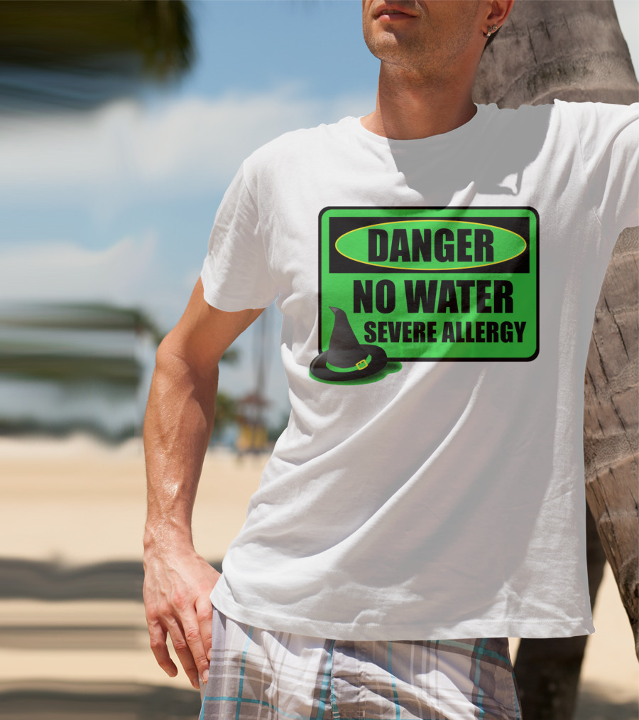 Danger No Water Severe Allergy Wizard Of Oz Wicked Witch Novelty T-Shirt
