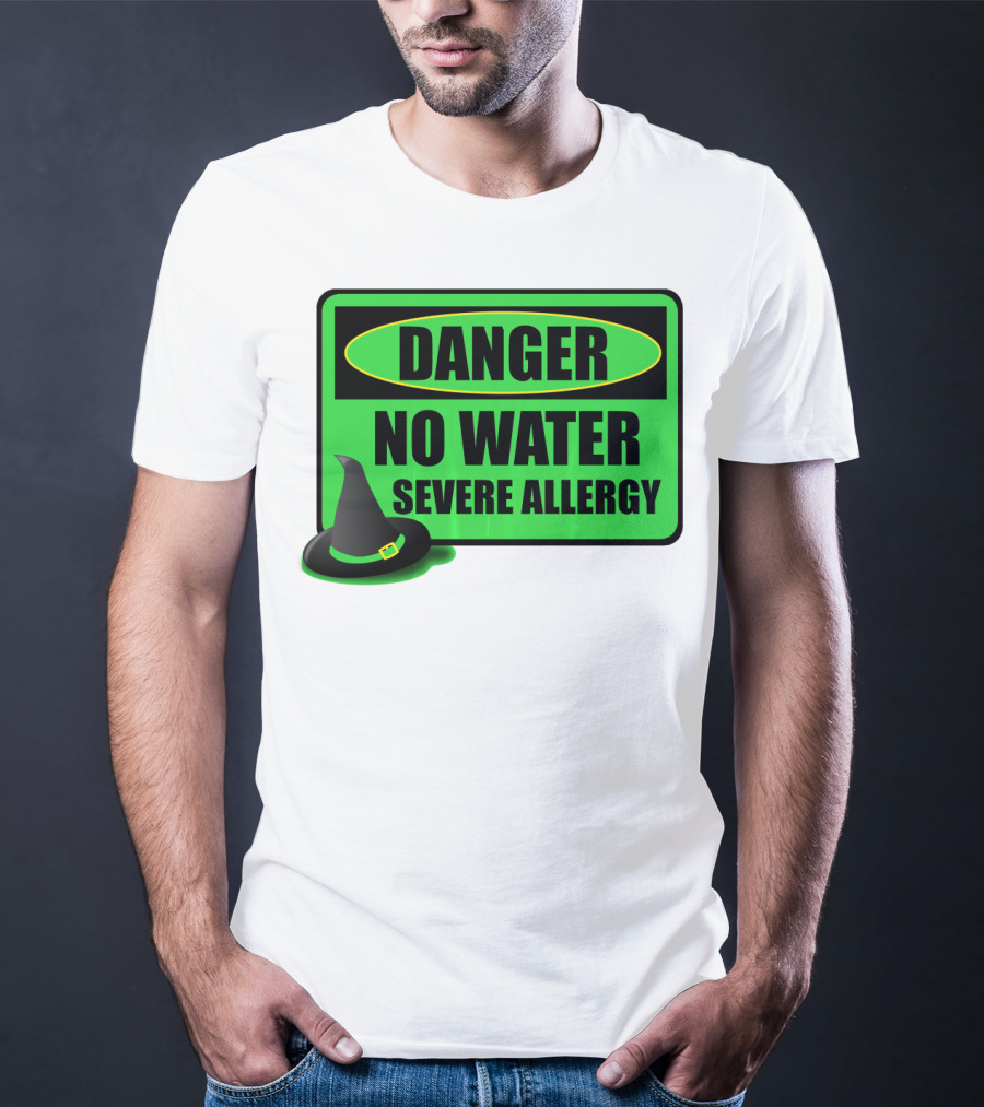 Danger No Water Severe Allergy Wizard Of Oz Wicked Witch Novelty T-Shirt