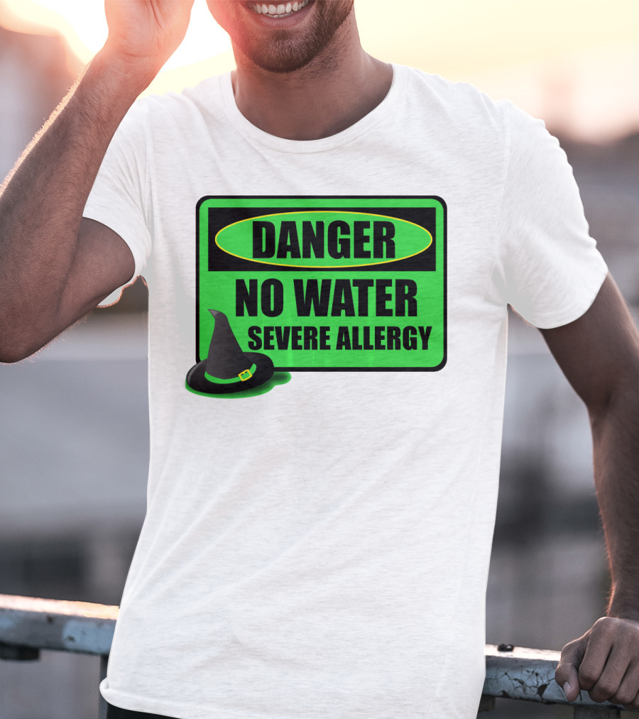 Danger No Water Severe Allergy Wizard Of Oz Wicked Witch Novelty T-Shirt