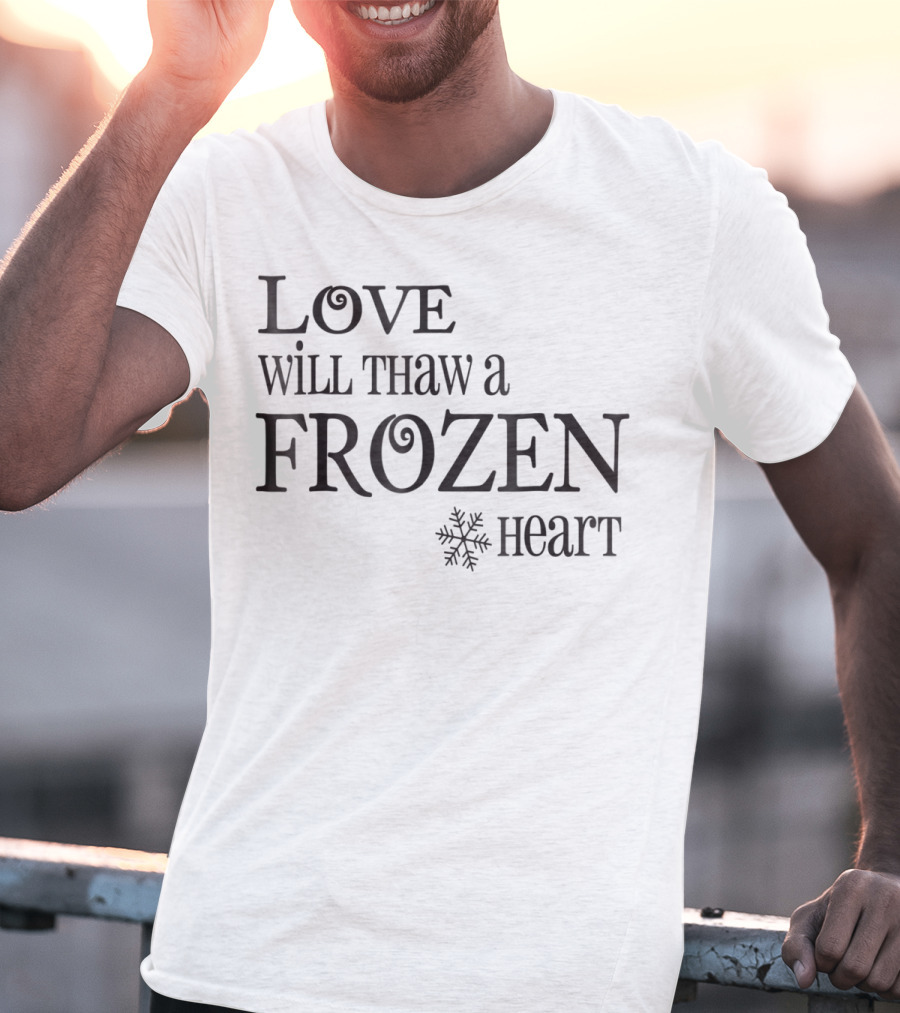 Love Will Thaw A Frozen Heart Snowflake T-Shirt