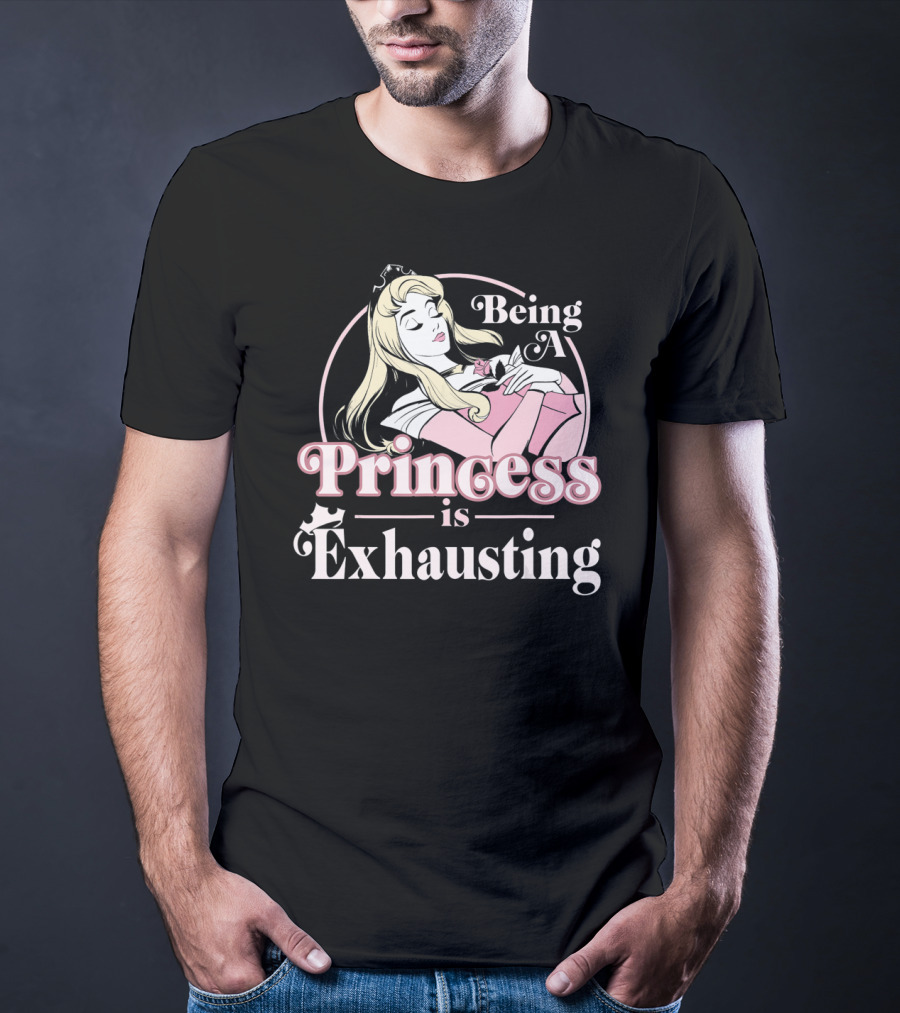 Disney Sleeping Beauty Being A Princess Is Exhausting T-Shirt