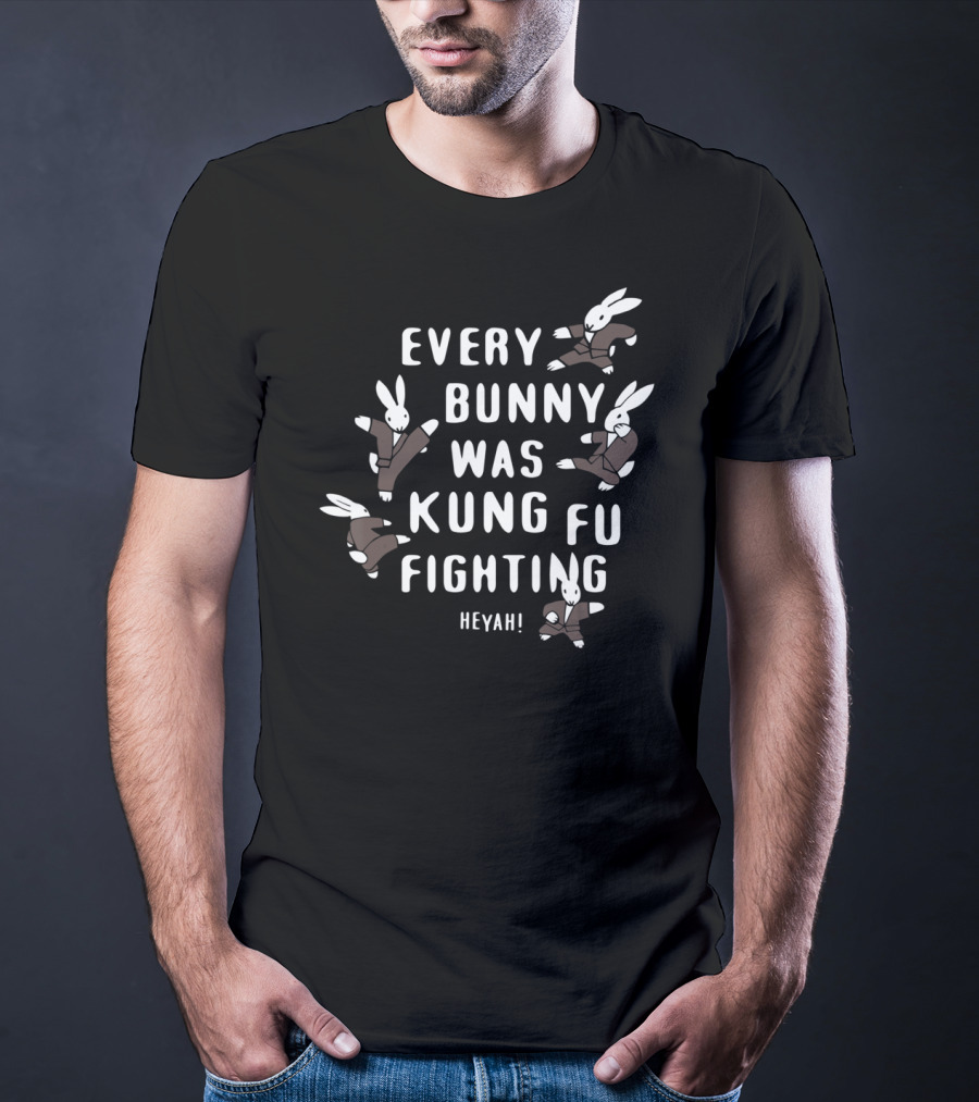 Every Bunny Was Kung Fu Fighting Heyah Funny Bunny Rabbit T-Shirt