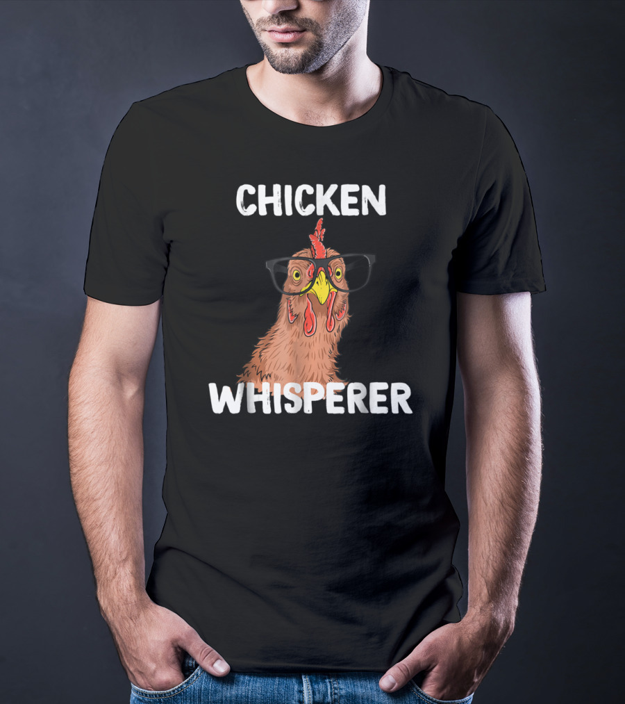 Chicken Whisperer Funny Chicken Lover Farm Life Glasses T-Shirt